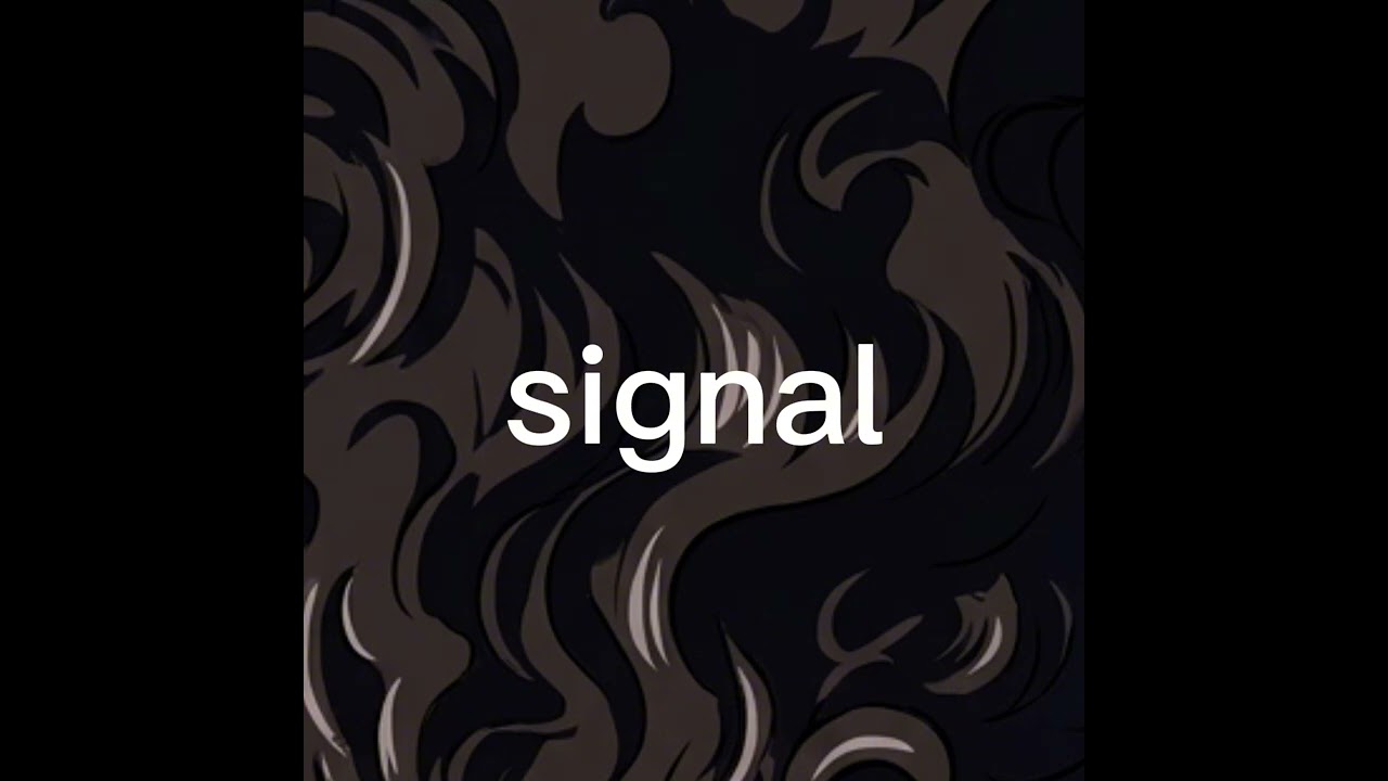 Watch Signal on YouTube Watch Signal on YouTube