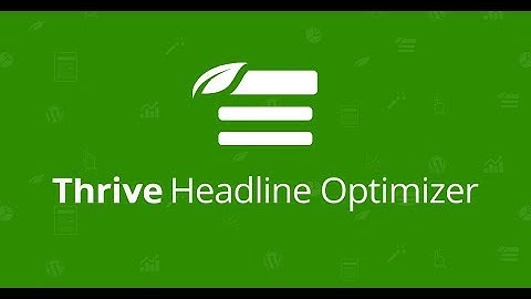 Thrive Headline Optimizer | Plugin tối ưu hóa tiêu đề bài viết Wordpress tốt nhất