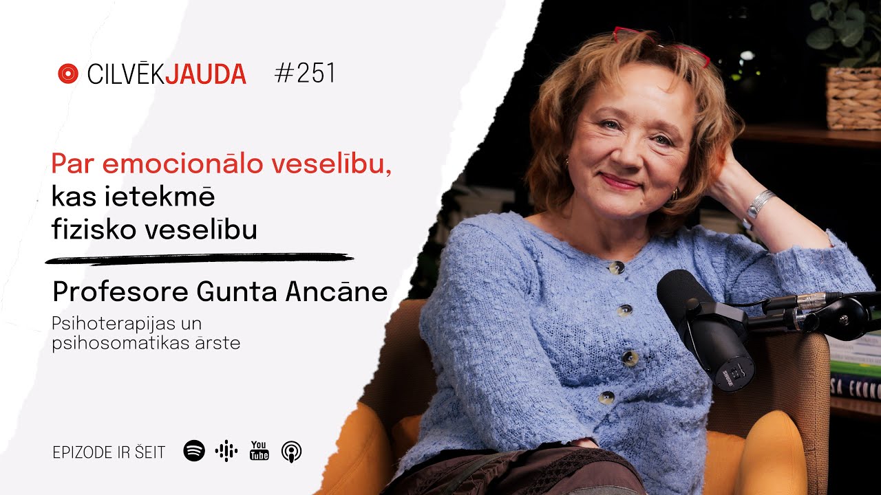 #251 Par emocionālo veselību, kas ietekmē fizisko veselību - PROFESORE GUNTA ANCĀNE
