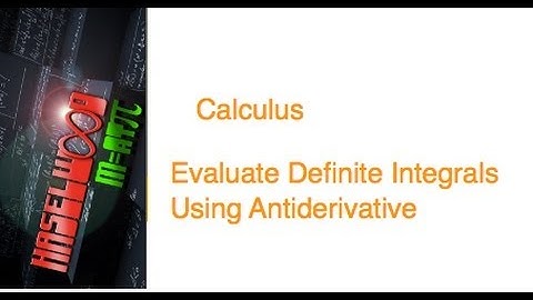 Calculus - 5.1-5.3 Review 25-27: Use Antiderivatives to Solve Definite Integral