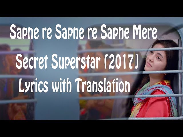Sapne Re | Lyrical Video with Translation | Secret Superstar | Amit Trivedi | Kausar Munir | Meghna