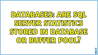 Databases: Are SQL Server statistics stored in database or buffer pool (3 Solutions!!)