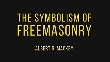 The Symbolism of Freemasonry - Albert G Mackey - Full Audiobook