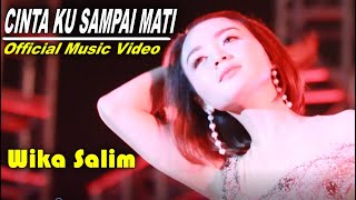 CINTA SAMPAI MATI ( Official Music Video ) Wika Salim
