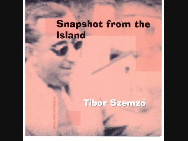 け*う様 Tibor Szemző / Snapshot From  SNAPSHOT FROM THE ISLAND | REMASTERED | TIBOR SZEMZŐ | Tibor