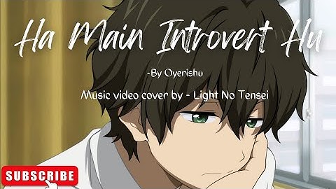 🎶 Ha Main Introvert Hu | Anime Music Cover | LightNoTensei