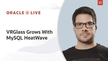 VRGlass increases database performance 5X with MySQL HeatWave