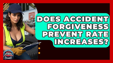 Does Accident Forgiveness Prevent Rate Increases? - Auto Coverage Explained