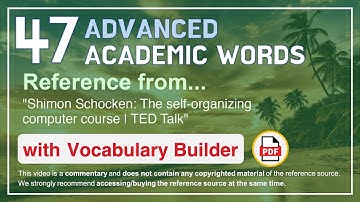 47 Advanced Academic Words Ref from "Shimon Schocken: The self-organizing computer course, TED Talk"
