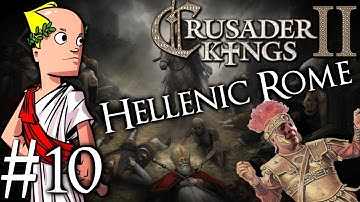 Crusader Kings 2 | Hellenic Roman Restoration Live | Part 10 | Rome Restored