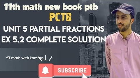 "Class 11 Math Partial Fractions Ex 5.2 | Complete Solution with Tricks | PCTB New Book"