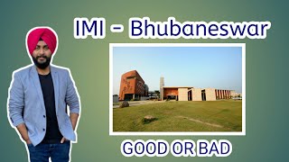 IMI  Bhubaneswar || Good OR Bad ??????