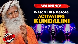 WARNING! Watch This Before ACTIVATING KUNDALINI | Chakras Activation | Yoga | Sadhguru
