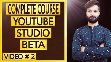 Youtube Studio Beta Course | How to Use Youtube Studio Beta - (Video # 02)