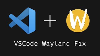 How to fix VSCode running on Wayland How to fix VSCode running on Wayland