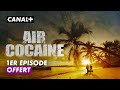 Air cocane  le premier pisode offert