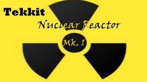 Tekkit Nuclear Reactor Mk.I [Part 2]