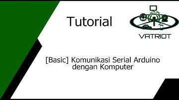 [TUTORIAL] Komunikasi Serial Arduino dengan Komputer (Basic)