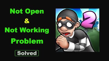 ✅Fix Android Robbery Bob 2 App Not Working and Not Open Problem ✅