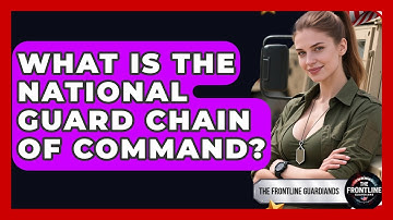 What Is The National Guard Chain Of Command? - The Frontline Guardians