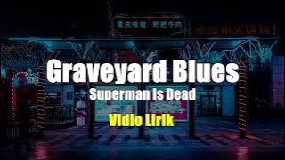 GRAVEYARD BLUES - SUPERMAN IS DEAD VIDIO LIRIK