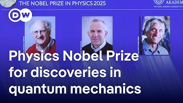 Nobel Prize in Physics awarded to US-based scientists for discoveries in quantum mechanics | DW News