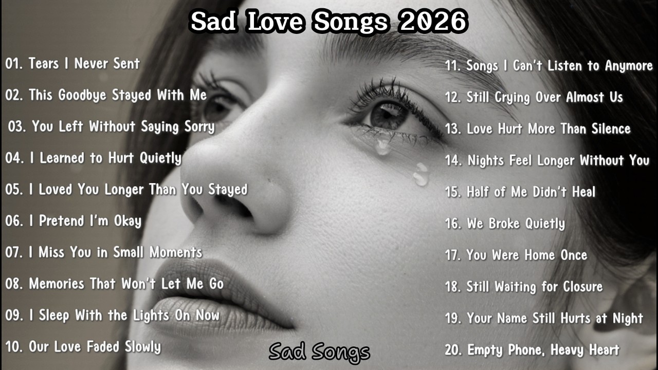 Sad Love Songs Playlist | Deep Feelings Heartbreak Music 2026