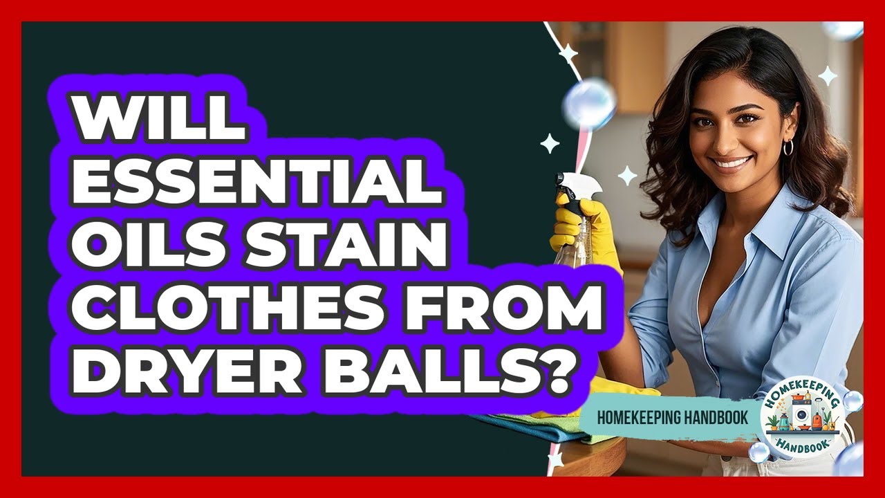 Will Essential Oils Stain Clothes From Dryer Balls?