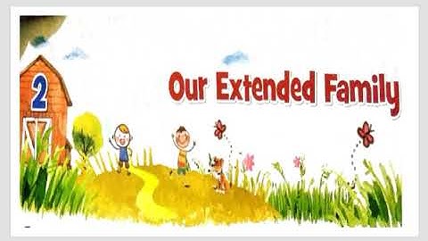 EVS, Class-4, Chapter-2, Our Extended Family, Video-1
