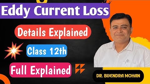 Eddy Current Loss & Its Applications | Class 12 Physics | Dr. Bijendra Mohan Sir