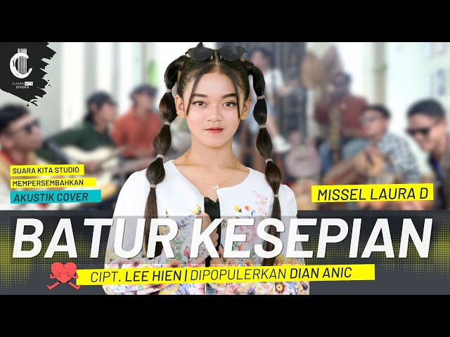 BATUR KESEPIAN - DIAN ANIC COVER BY MISSEL LAURA D SUARA KITA STUDIO class=