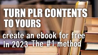 HOW TO CREATE EBOOKS FOR FREE FROM PLR WEBSITES