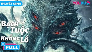 [THUYẾT MINH] Bạch Tuộc Khổng Lồ - Big Octopus | Sự trỗi dậy của quái vật biển | Phim Lẻ YOUKU