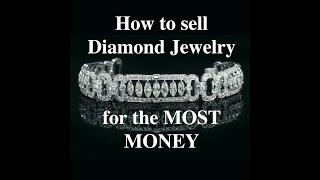 How to Sell Diamond Jewelry for the MOST MONEY