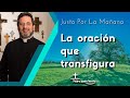 La oración que transfigura - Padre Pedro Justo Berrío