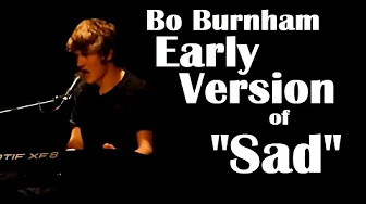 Bo Burnham | Early Version of "Sad" Bo Burnham | Early Version of "Sad"
