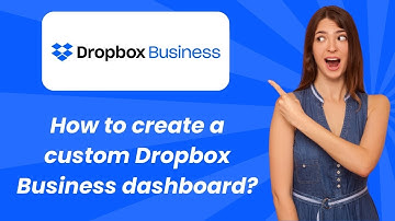 How to create a custom Dropbox Business dashboard ? - Step by Step
