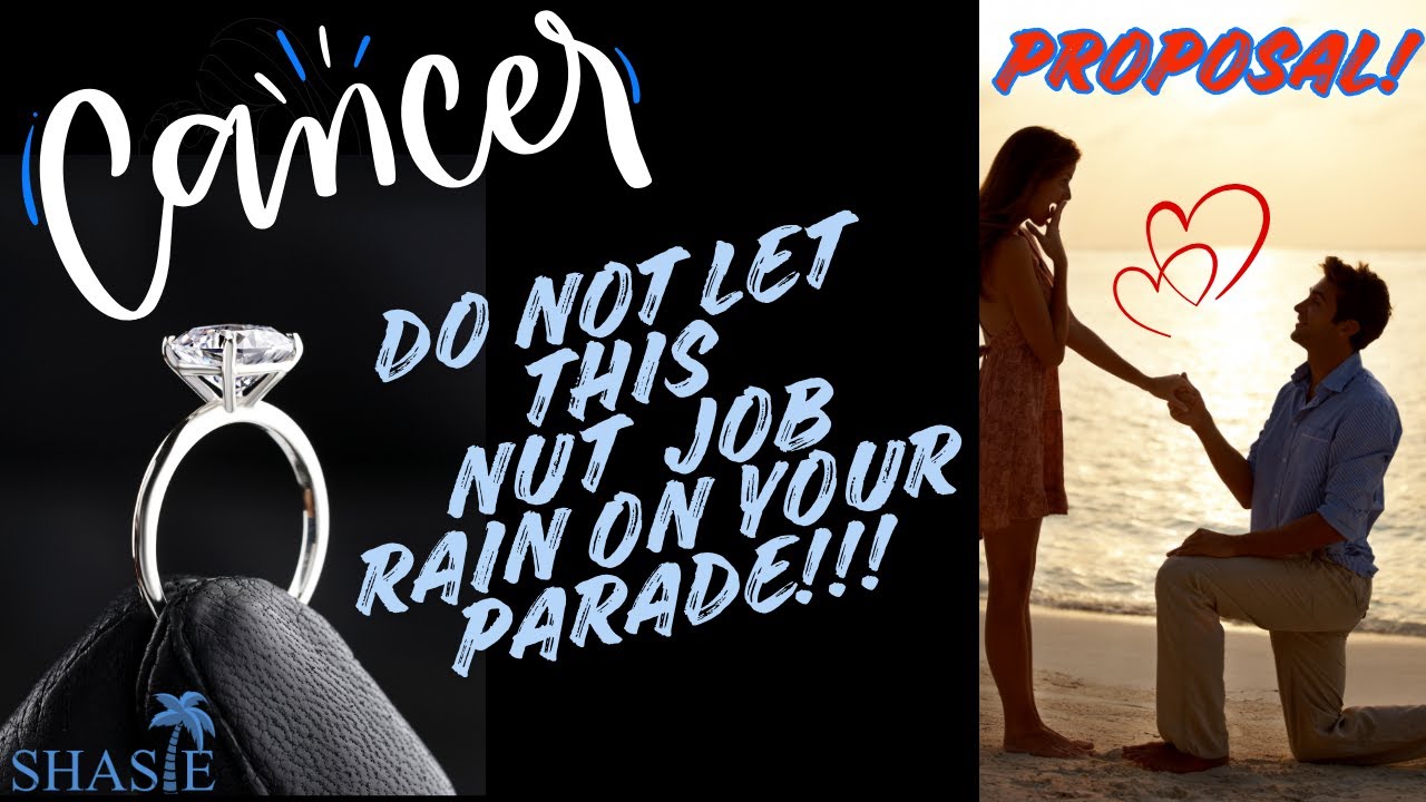 Cancer Tarot | PROPOSAL! 👰🏼💍 DO NOT let this NUT 🥜 JOB RAIN 🌧️ on YOUR PARADE! 😵‍💫 | Tarot reading