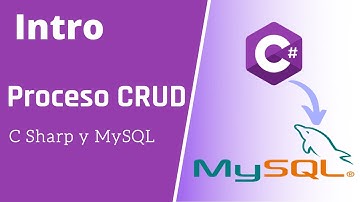 00 - Intro C Sharp y MySQL Server | Proceso CRUD (C# y MySQL Server)