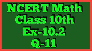 Ex-10.2 Q-11 | Chapter 10 | NCERT | Class 10th Math |