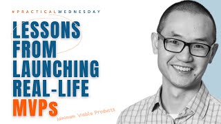 Launching MVPs for Product Managers with Howard Chan | #PracticalWednesday