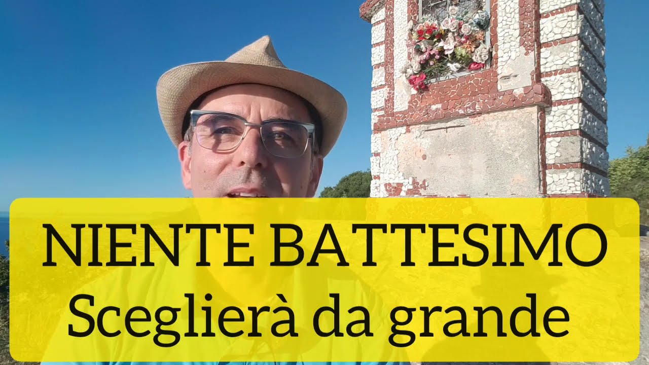 NIENTE BATTESIMO deciderà da grande. Scelte da rispettare e scuse da smascherare (233)