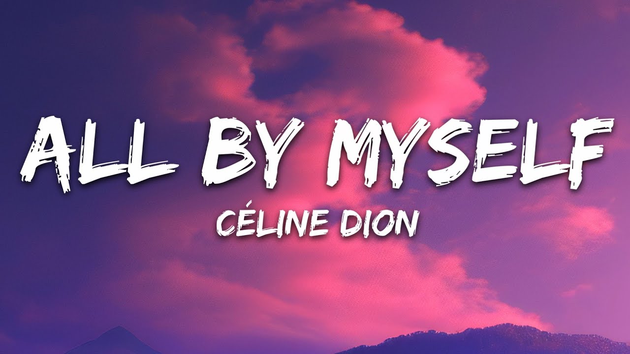 Céline Dion - All By Myself (Lyrics)