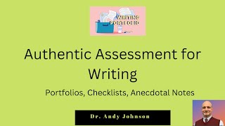 Valid Writing Assessment: Portfolios, Checklists, and Anecdotal Notes