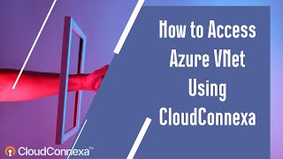How to Access Azure VNet Using CloudConnexa