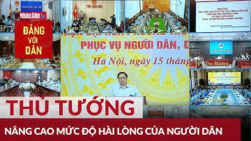 Nâng cao mức độ hài lòng của người dân đối với sự phục vụ của chính quyền | Đảng với Dân
