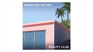 Reality Club - Never Get Better chords