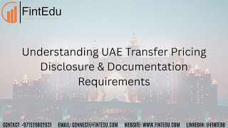 Understanding UAE Transfer Pricing Disclosure & Documentation Requirements By CA Keshav Jha #FintEdu