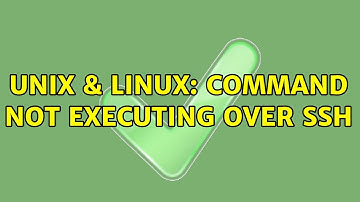Unix & Linux: Command not executing over SSH (2 Solutions!!)