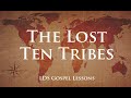 The Lost 10 Tribes (LDS Last Days) When will they return?